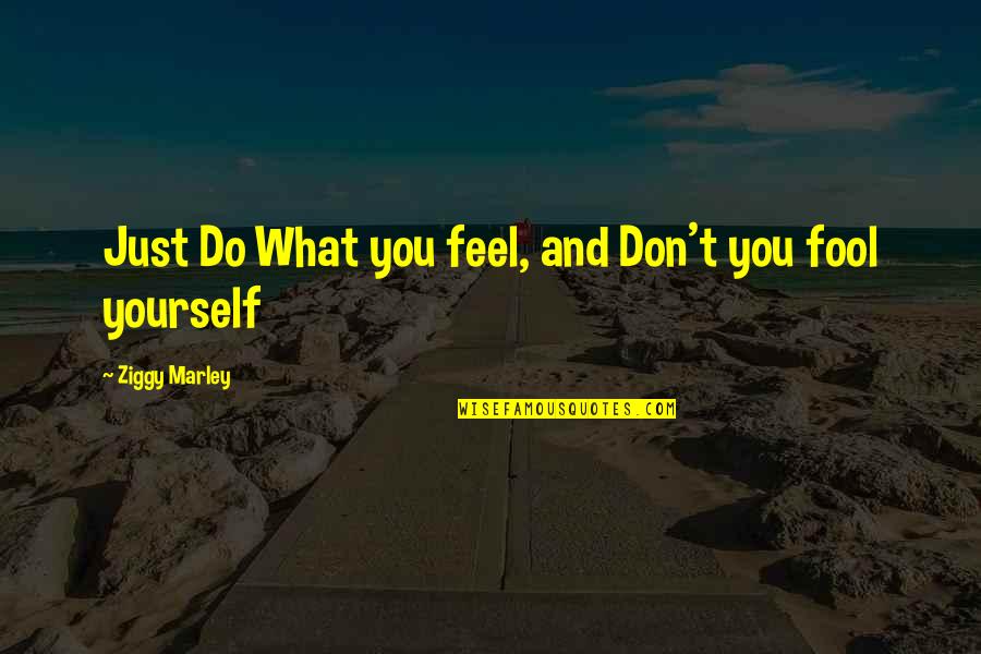 Music And Peace Quotes By Ziggy Marley: Just Do What you feel, and Don't you