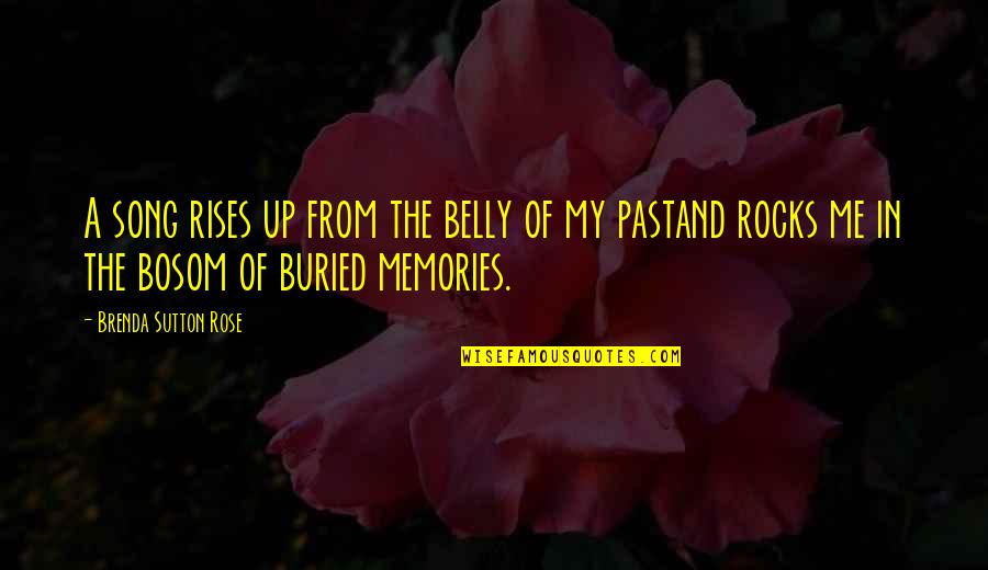 Music And Poetry Quotes By Brenda Sutton Rose: A song rises up from the belly of