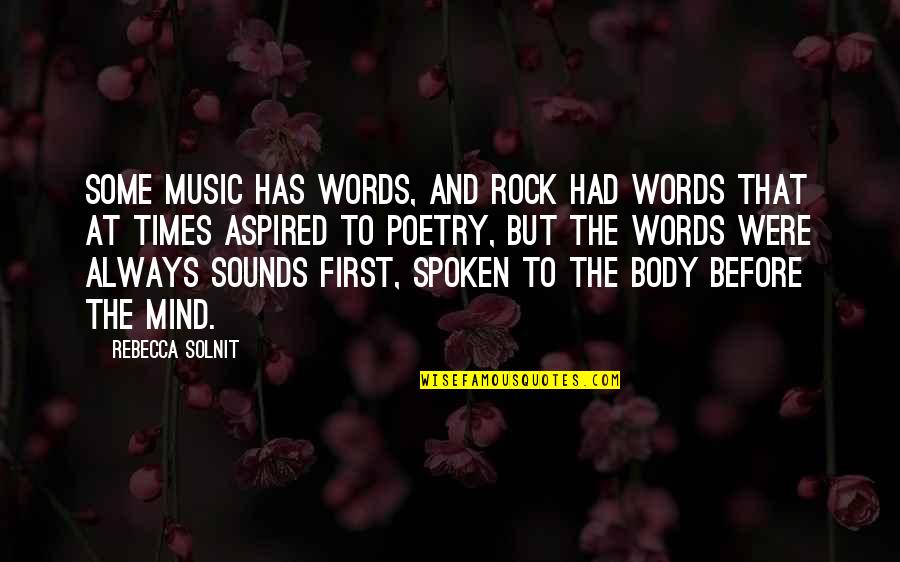 Music And Poetry Quotes By Rebecca Solnit: Some music has words, and rock had words