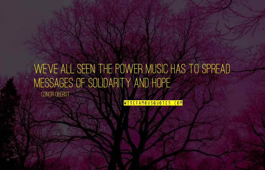 Music And Power Quotes By Conor Oberst: We've all seen the power music has to