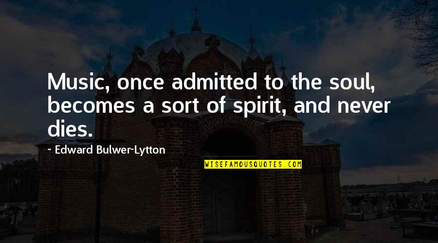 Music And Power Quotes By Edward Bulwer-Lytton: Music, once admitted to the soul, becomes a