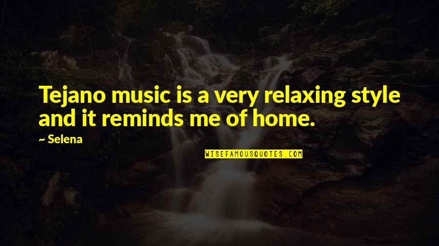 Music And Relaxing Quotes By Selena: Tejano music is a very relaxing style and