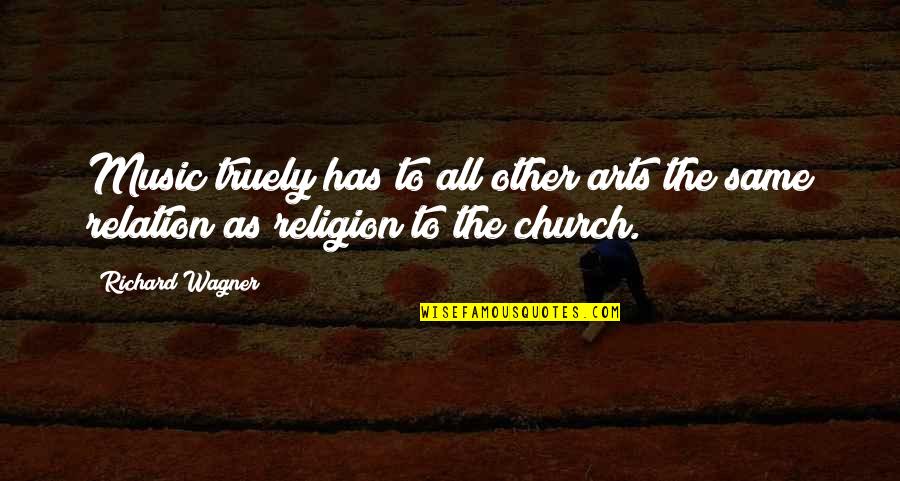 Music And Religion Quotes By Richard Wagner: Music truely has to all other arts the