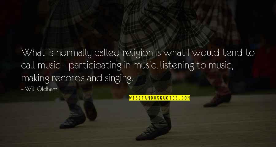 Music And Religion Quotes By Will Oldham: What is normally called religion is what I