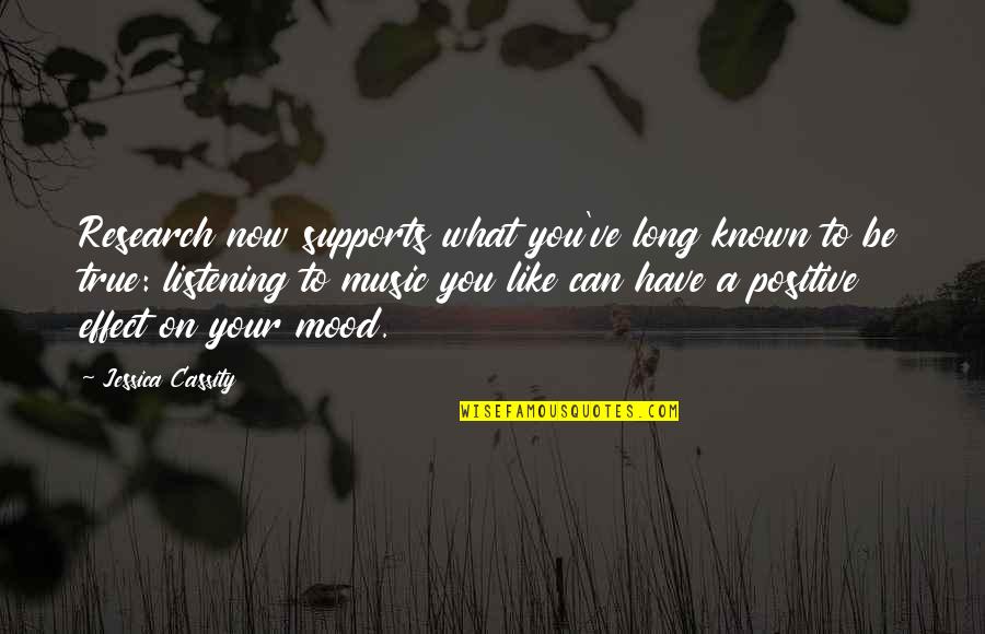 Music And Research Quotes By Jessica Cassity: Research now supports what you've long known to