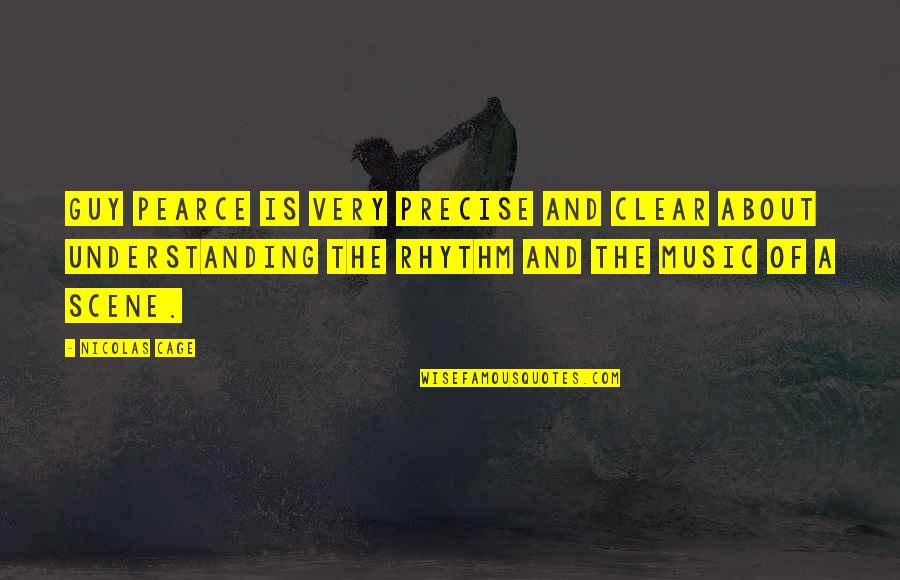 Music And Rhythm Quotes By Nicolas Cage: Guy Pearce is very precise and clear about