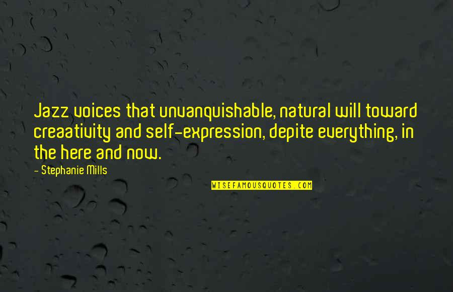 Music And Self Expression Quotes By Stephanie Mills: Jazz voices that unvanquishable, natural will toward creaativity