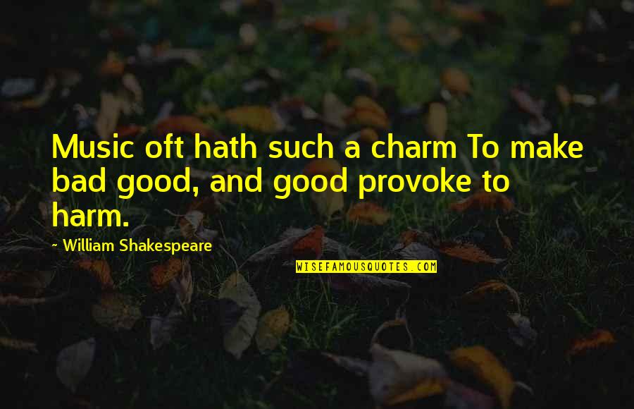 Music And Shakespeare Quotes By William Shakespeare: Music oft hath such a charm To make