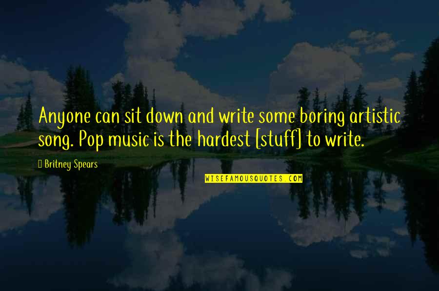 Music And Song Quotes By Britney Spears: Anyone can sit down and write some boring Music And Song Quotes By Britney Spears: Anyone can sit down and write some boring