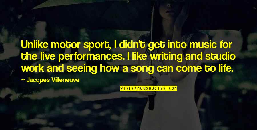 Music And Song Quotes By Jacques Villeneuve: Unlike motor sport, I didn't get into music Music And Song Quotes By Jacques Villeneuve: Unlike motor sport, I didn't get into music