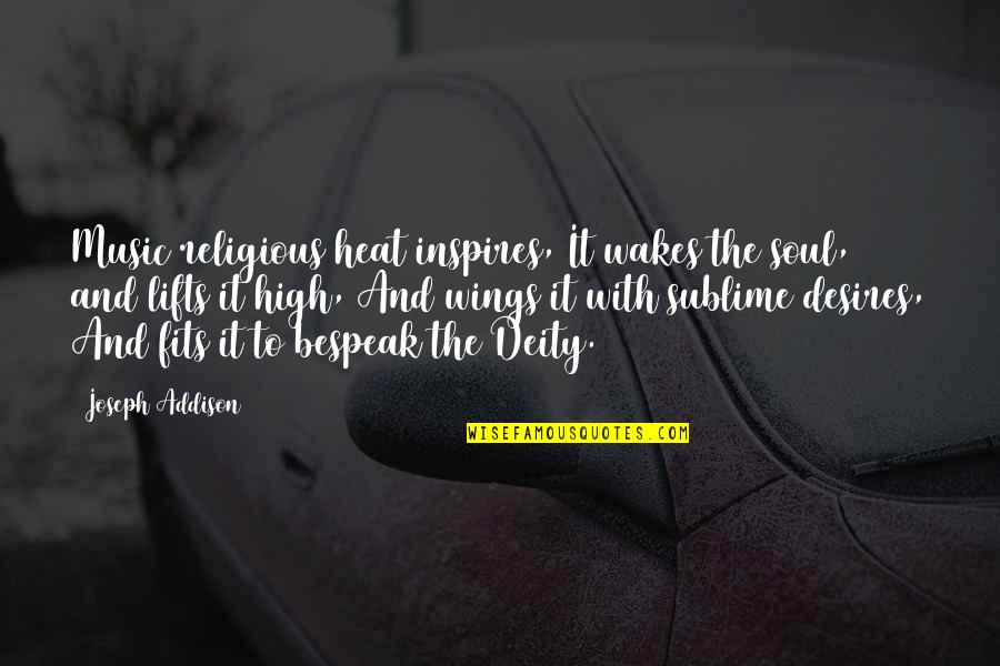 Music And Soul Quotes By Joseph Addison: Music religious heat inspires, It wakes the soul,