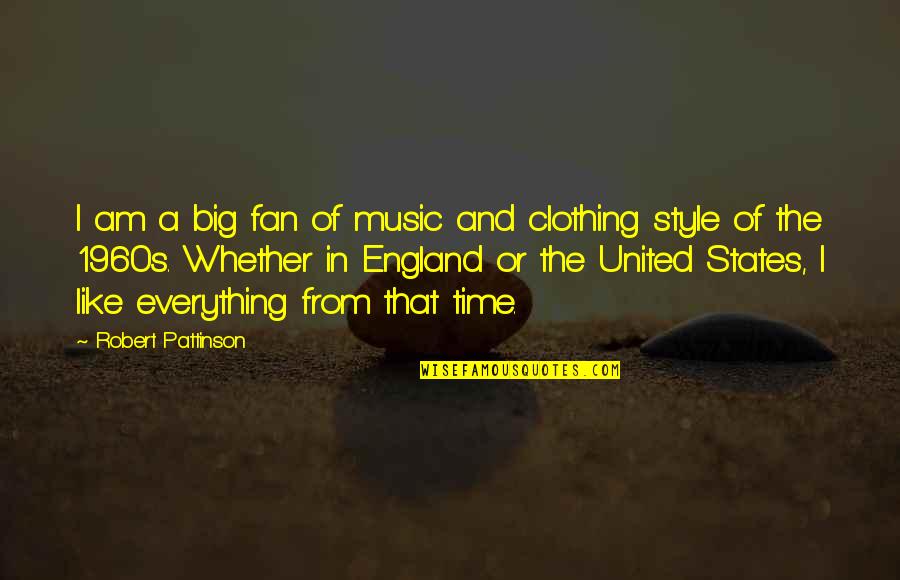 Music And Style Quotes By Robert Pattinson: I am a big fan of music and