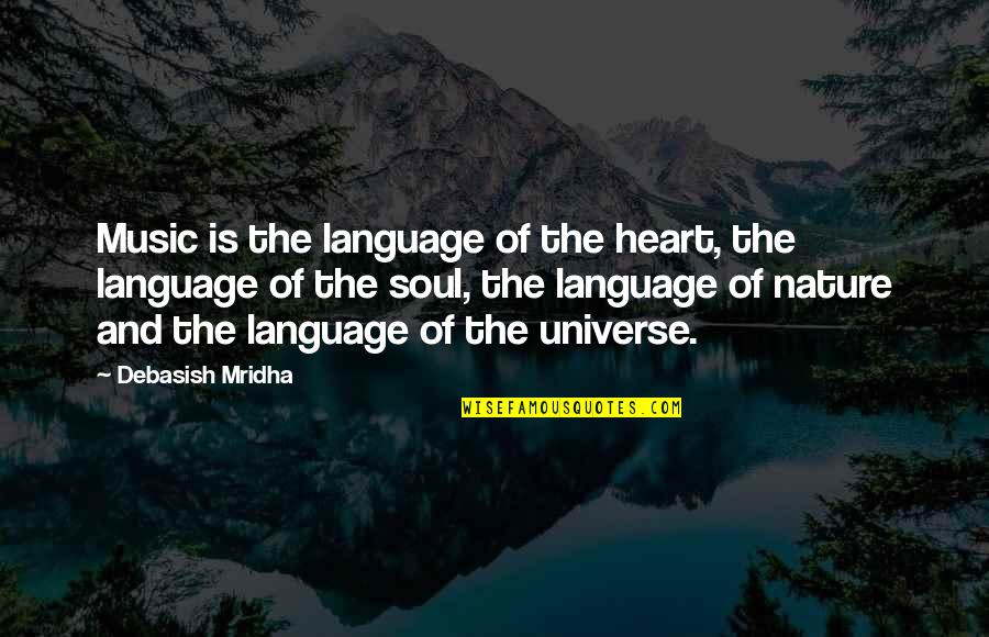 Music And The Universe Quotes By Debasish Mridha: Music is the language of the heart, the