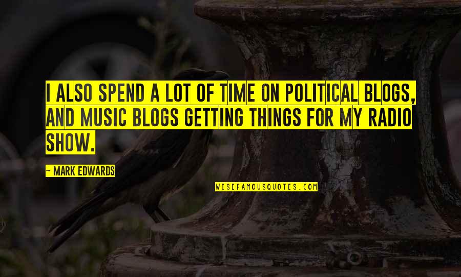 Music And Time Quotes By Mark Edwards: I also spend a lot of time on
