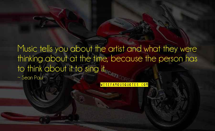 Music And Time Quotes By Sean Paul: Music tells you about the artist and what