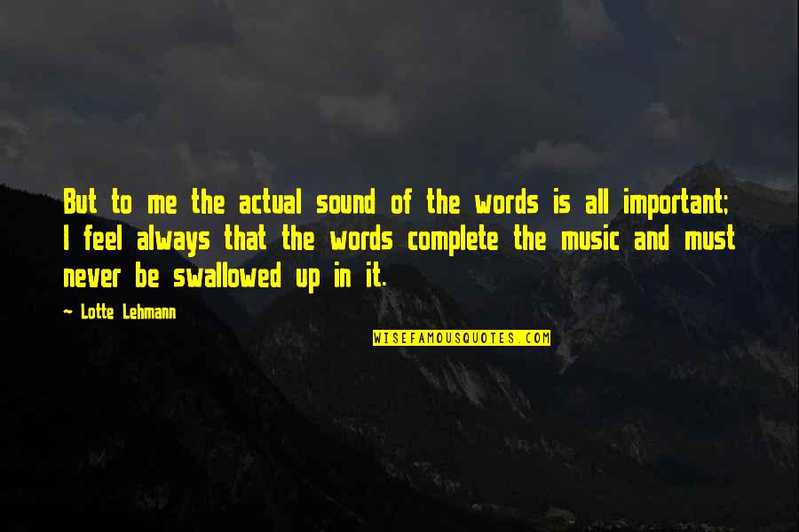 Music And Words Quotes By Lotte Lehmann: But to me the actual sound of the
