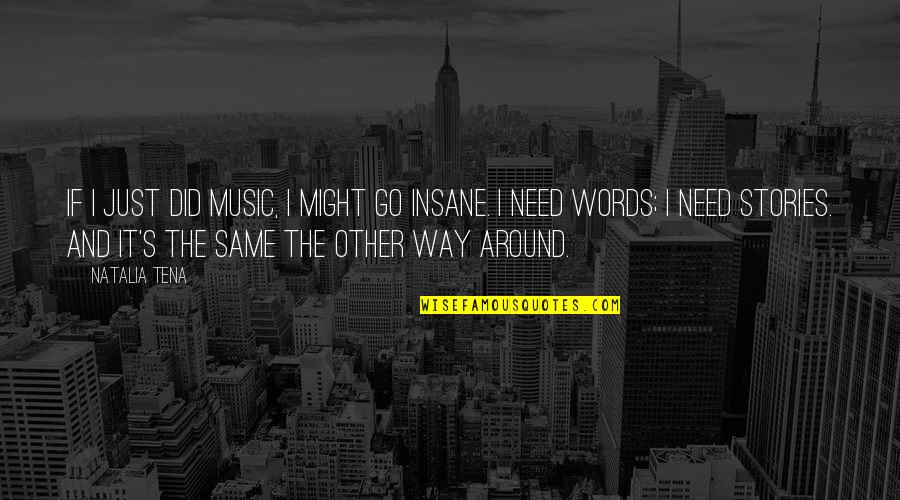 Music And Words Quotes By Natalia Tena: If I just did music, I might go