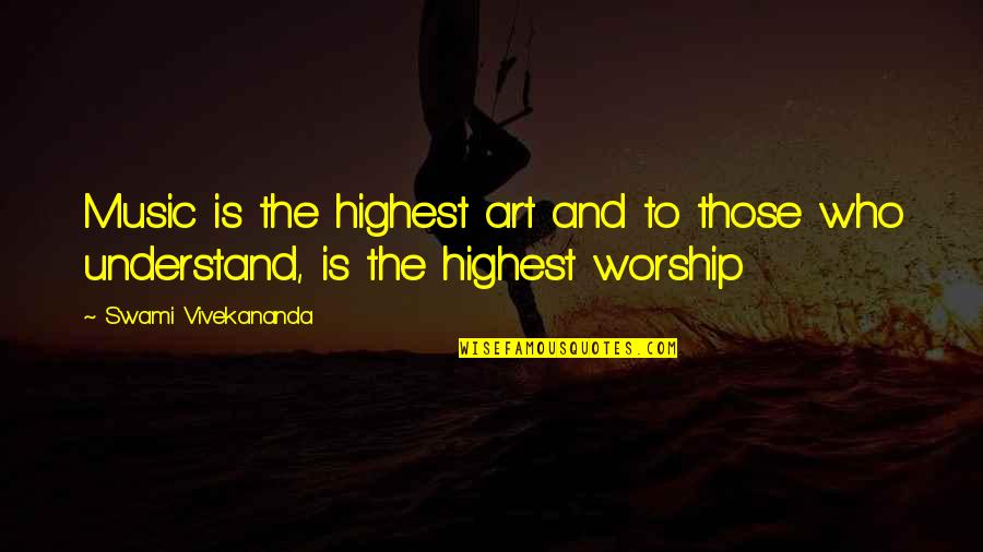Music And Worship Quotes By Swami Vivekananda: Music is the highest art and to those Music And Worship Quotes By Swami Vivekananda: Music is the highest art and to those