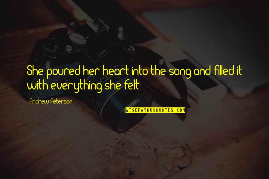 Music And Your Heart Quotes By Andrew Peterson: She poured her heart into the song and