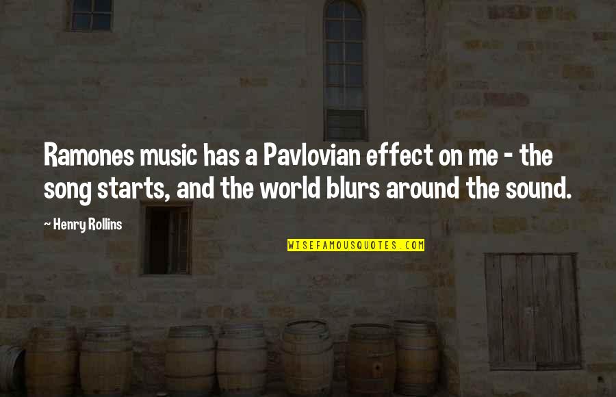 Music Around The World Quotes By Henry Rollins: Ramones music has a Pavlovian effect on me