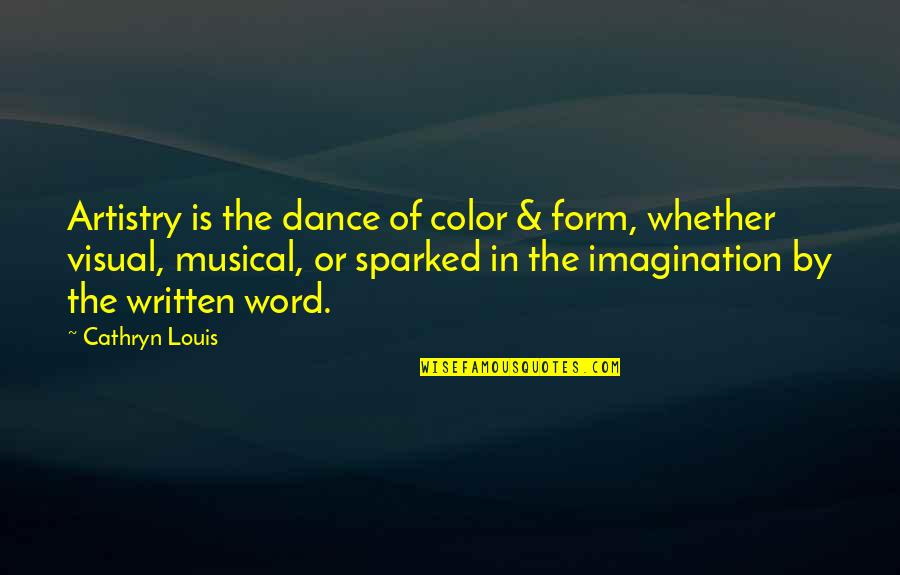 Music Art And Dance Quotes By Cathryn Louis: Artistry is the dance of color & form,