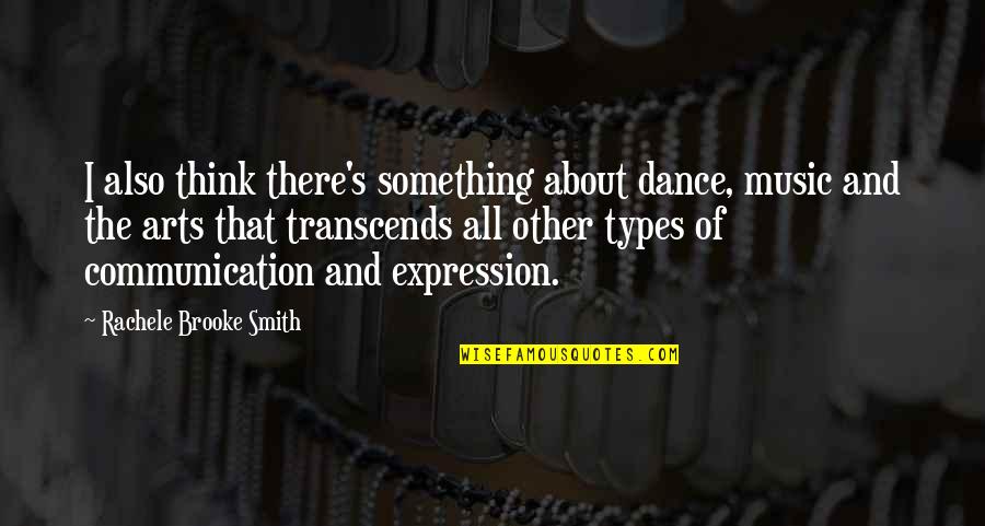 Music Art And Dance Quotes By Rachele Brooke Smith: I also think there's something about dance, music