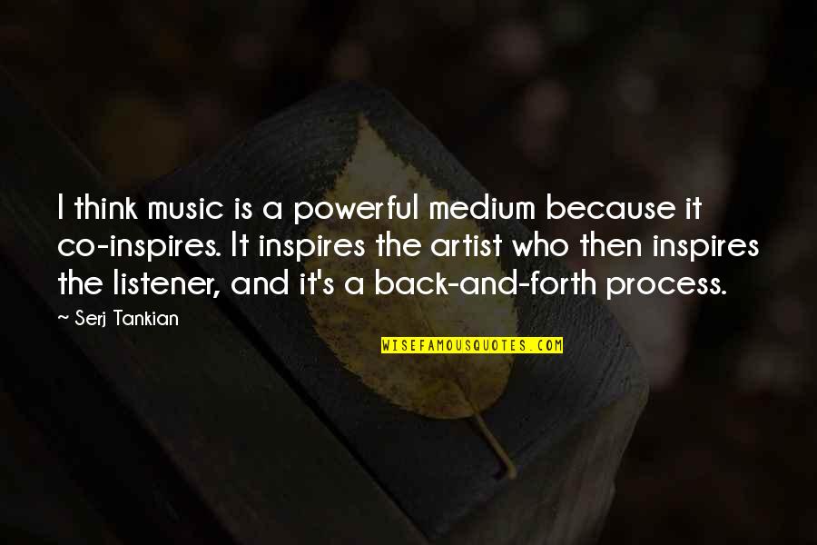 Music Artist Quotes By Serj Tankian: I think music is a powerful medium because