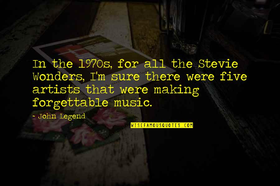 Music Artists Quotes By John Legend: In the 1970s, for all the Stevie Wonders,