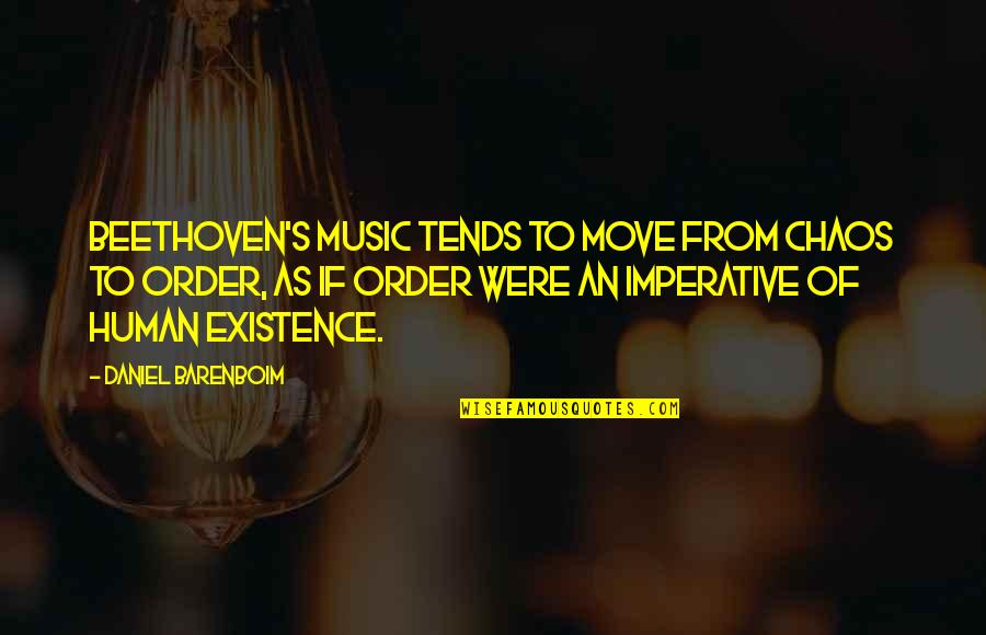 Music Beethoven Quotes By Daniel Barenboim: Beethoven's music tends to move from chaos to