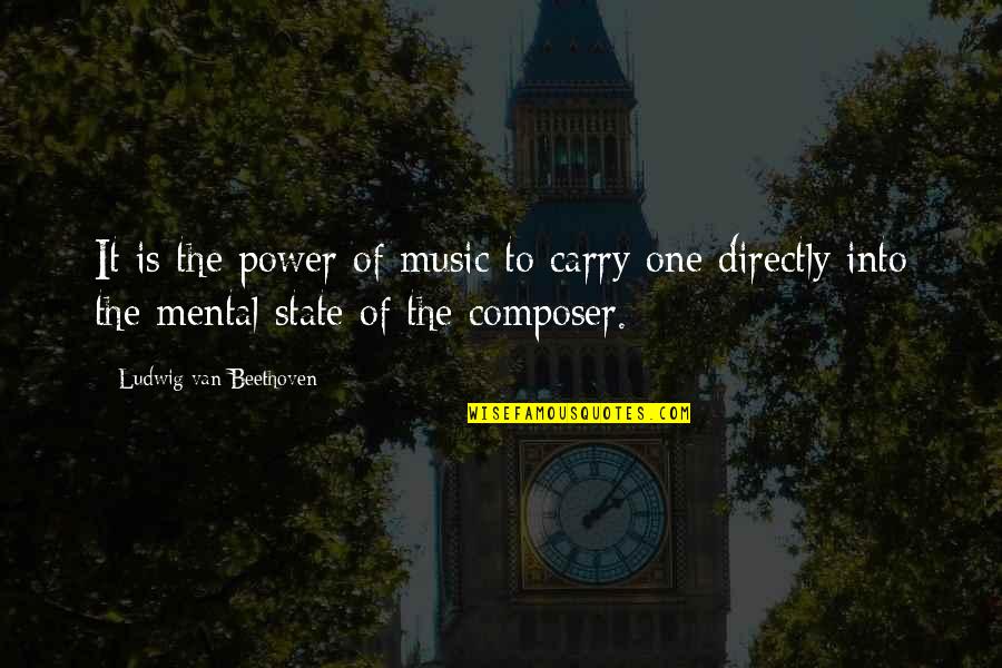 Music Beethoven Quotes By Ludwig Van Beethoven: It is the power of music to carry