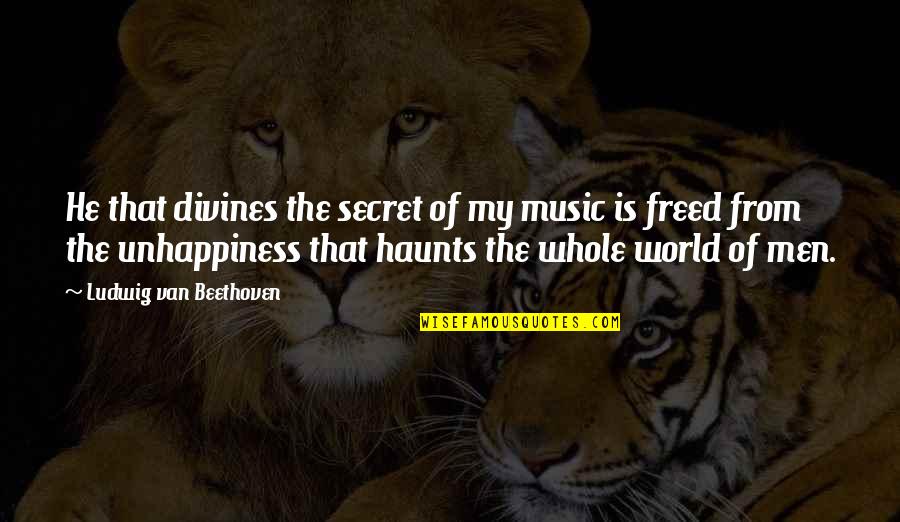 Music Beethoven Quotes By Ludwig Van Beethoven: He that divines the secret of my music