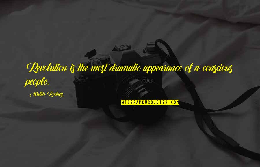 Music Being An Escape Quotes By Walter Rodney: Revolution is the most dramatic appearance of a