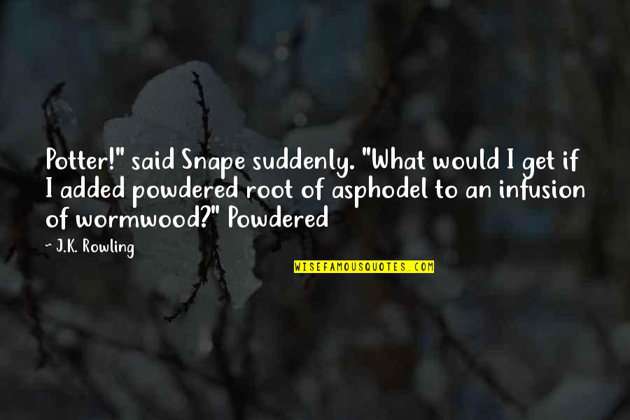 Music Being Therapeutic Quotes By J.K. Rowling: Potter!" said Snape suddenly. "What would I get