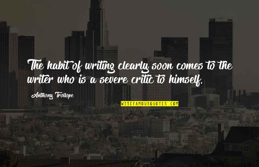 Music Being Timeless Quotes By Anthony Trollope: The habit of writing clearly soon comes to