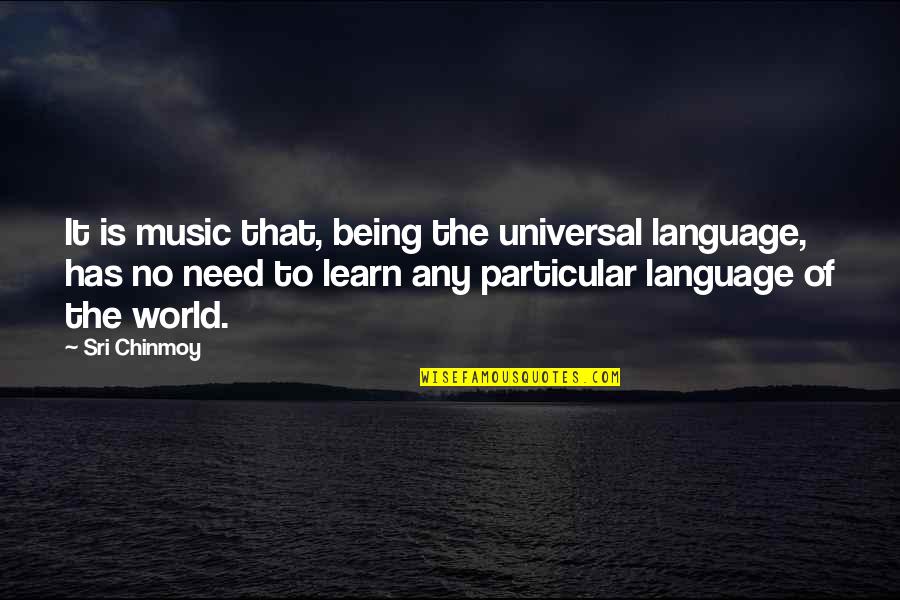 Music Being Universal Quotes By Sri Chinmoy: It is music that, being the universal language,