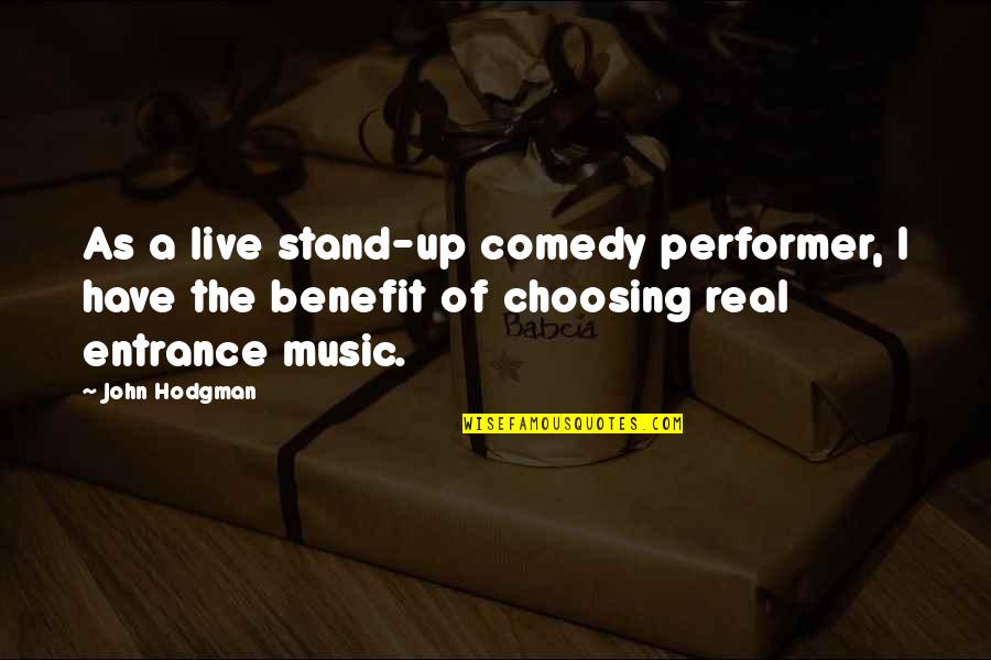 Music Benefit Quotes By John Hodgman: As a live stand-up comedy performer, I have