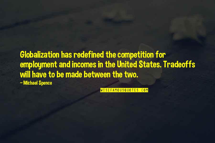 Music Biz Quotes By Michael Spence: Globalization has redefined the competition for employment and