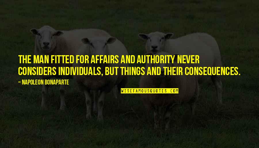 Music Brainy Quotes Quotes By Napoleon Bonaparte: The man fitted for affairs and authority never