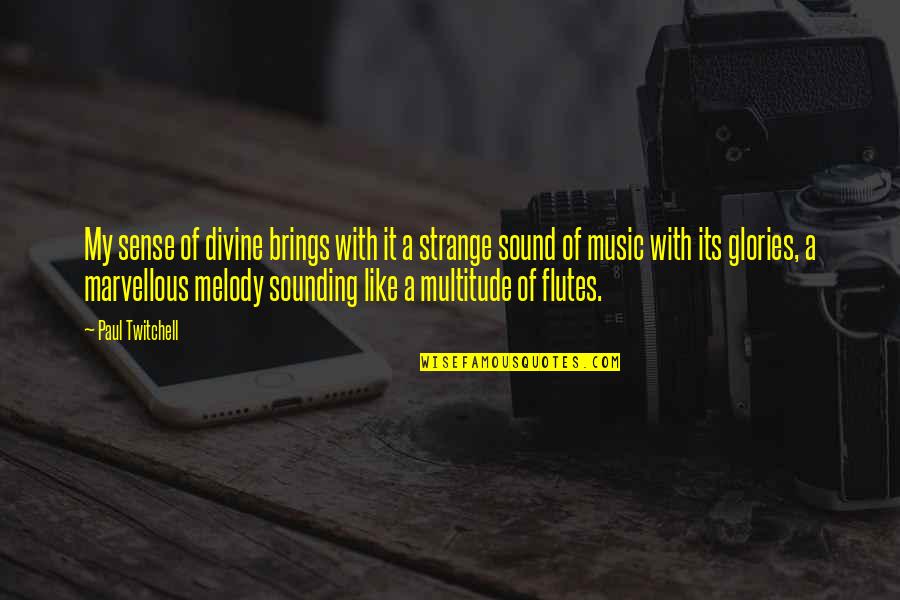 Music Brings Out Quotes By Paul Twitchell: My sense of divine brings with it a