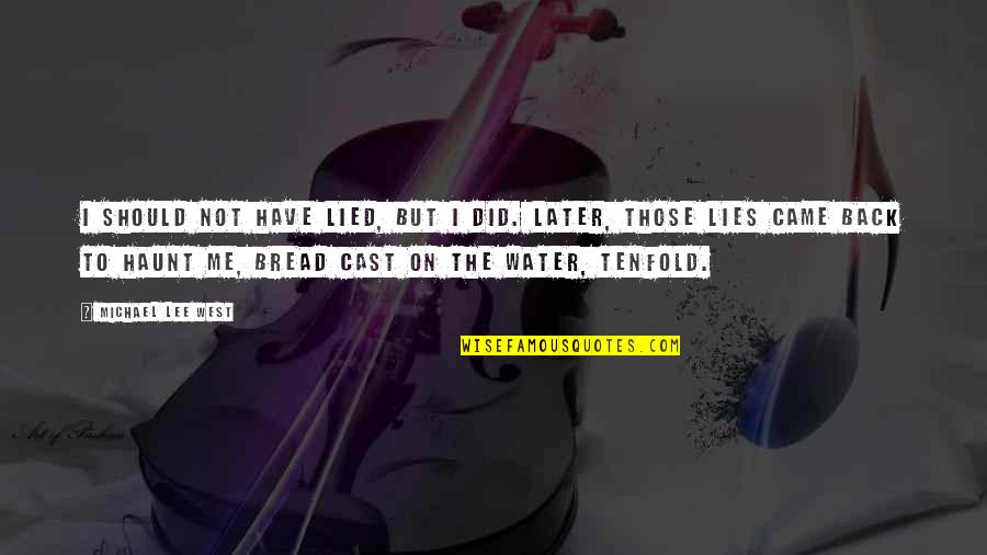 Music Calligraphy Quotes By Michael Lee West: I should not have lied, but I did. Music Calligraphy Quotes By Michael Lee West: I should not have lied, but I did.