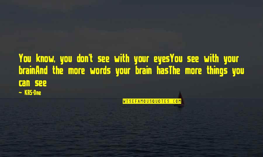 Music Can Quotes By KRS-One: You know, you don't see with your eyesYou