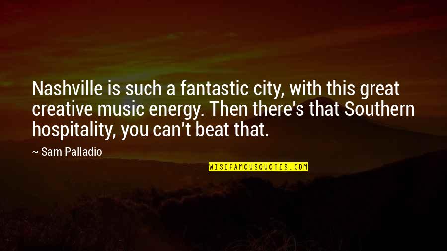 Music Can Quotes By Sam Palladio: Nashville is such a fantastic city, with this