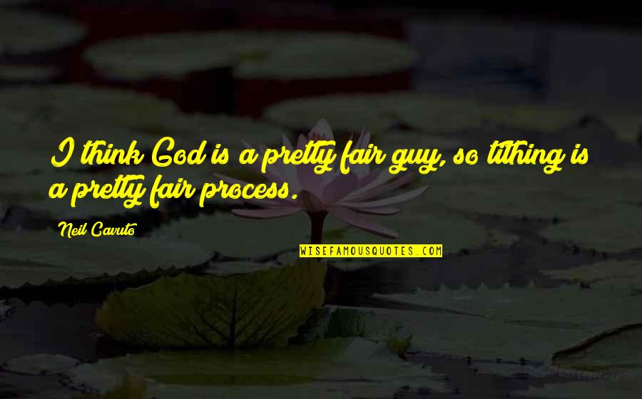 Music Cliches Quotes By Neil Cavuto: I think God is a pretty fair guy,