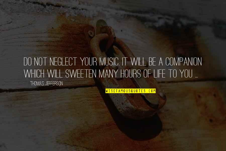 Music Companion Quotes By Thomas Jefferson: Do not neglect your music. It will be