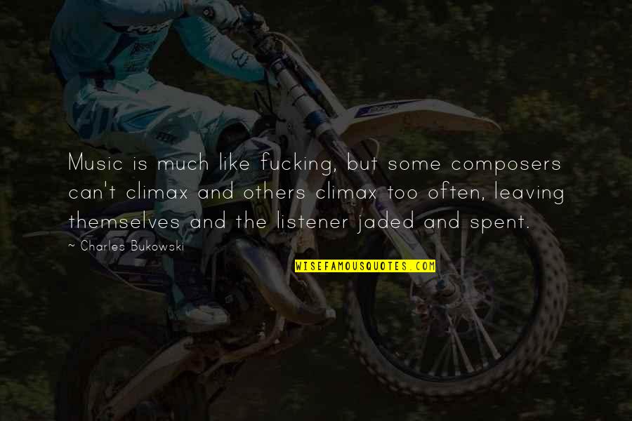Music Composers Quotes By Charles Bukowski: Music is much like fucking, but some composers Music Composers Quotes By Charles Bukowski: Music is much like fucking, but some composers