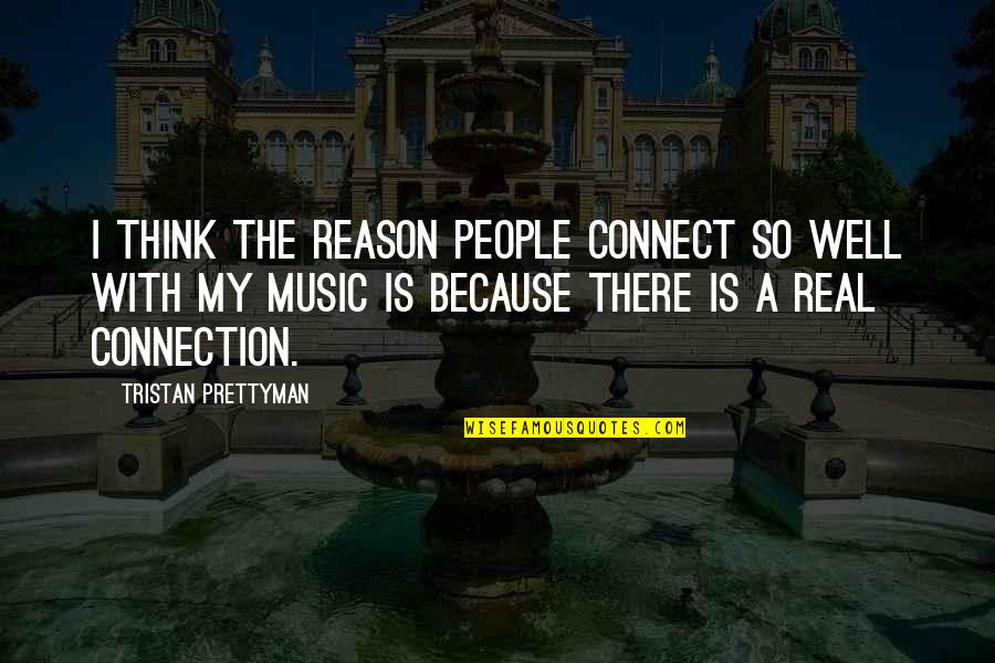 Music Connect Quotes By Tristan Prettyman: I think the reason people connect so well