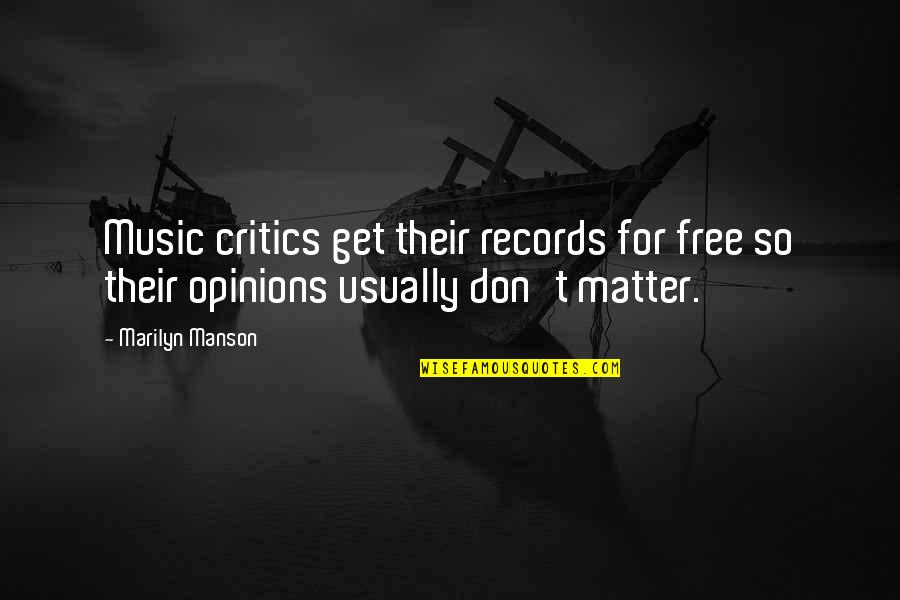 Music Critics Quotes By Marilyn Manson: Music critics get their records for free so