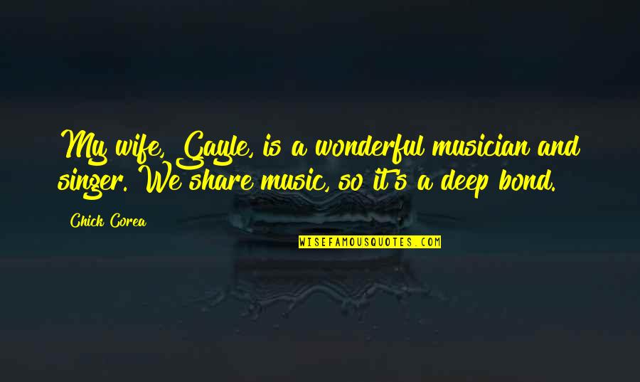 Music Deep Quotes By Chick Corea: My wife, Gayle, is a wonderful musician and Music Deep Quotes By Chick Corea: My wife, Gayle, is a wonderful musician and