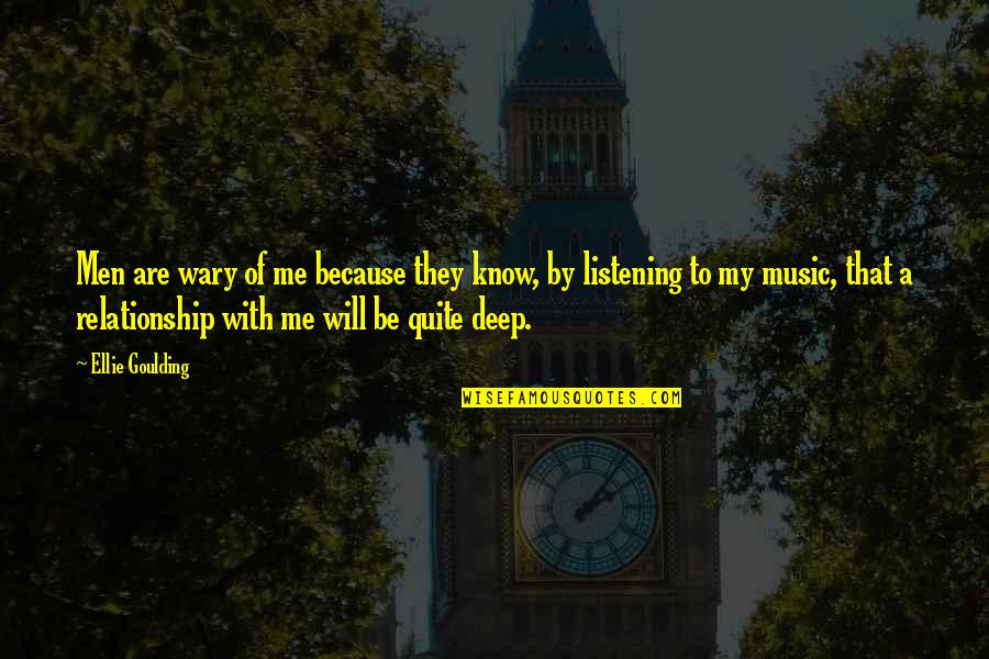 Music Deep Quotes By Ellie Goulding: Men are wary of me because they know, Music Deep Quotes By Ellie Goulding: Men are wary of me because they know,
