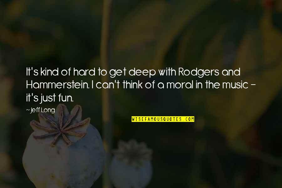 Music Deep Quotes By Jeff Long: It's kind of hard to get deep with Music Deep Quotes By Jeff Long: It's kind of hard to get deep with